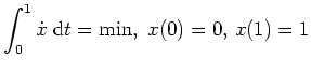 $ \mbox{$\displaystyle \int_0^1 \dot x \; \text{d}t = \min, \; x(0)=0, \, x(1)=1$}$
