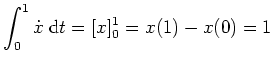 $ \mbox{$\displaystyle
\int_0^1 \dot x \; \text{d}t = [x]_0^1 = x(1) - x(0) = 1
$}$