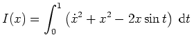 $ \mbox{$I(x)=\displaystyle\int_0^1 \left( \dot x^2 + x^2 - 2 x \sin t \right) \; \text{d}t\,$}$