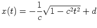 $ \mbox{$\displaystyle
x(t)=-\frac{1}{c}\sqrt{1-c^2t^2}+d
$}$