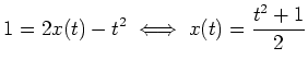 $ \mbox{$\displaystyle
1=2x(t)-t^2\iff x(t)=\frac{t^2+1}{2}
$}$