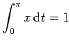 $ \mbox{$\displaystyle
\int_0^\pi x\,\text{d}t = 1
$}$