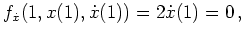 $ \mbox{$\displaystyle
f_{\dot x}(1,x(1),\dot x(1))=2\dot x(1)=0\,,
$}$