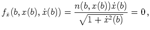 $ \mbox{$\displaystyle
f_{\dot x}(b,x(b),\dot x(b))=\frac{n(b,x(b))\dot x(b)}{\sqrt{1+\dot x^2(b)}}=0\,,
$}$