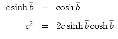 $ \mbox{$\displaystyle
\begin{array}{rcl}
c \sinh \overline b &=& \cosh \over...
...space{3mm}\\
c^2 &=& 2c \sinh \overline b \cosh \overline b
\end{array}
$}$