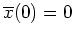 $ \mbox{$\overline{x}(0)=0$}$