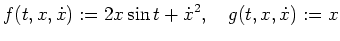 $ \mbox{$\displaystyle
f(t,x,\dot x):=2x\sin t+\dot x^2, \quad g(t,x,\dot x):=x
$}$