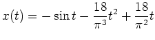 $ \mbox{$\displaystyle
x(t)=-\sin t-\frac{18}{\pi^3}t^2+\frac{18}{\pi^2}t
$}$