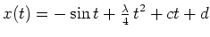 $ \mbox{$\displaystyle
x(t)=-\sin t + \tfrac{\lambda}{4}\,t^2 + ct + d
$}$