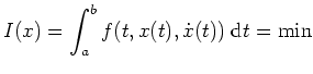 $ \mbox{$\displaystyle
I(x) = \int_a^b f(t, x(t), \dot x(t)) \; \text{d}t = \min
$}$