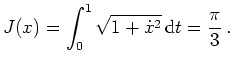 $ \mbox{$\displaystyle
J(x)=\int_0^1 \sqrt{1+\dot x^2}\,\text{d}t=\frac{\pi}{3}\,.
$}$