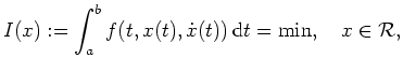 $ \mbox{$\displaystyle
I(x):=\int_a^b f(t,x(t),\dot x(t))\,\text{d}t=\min,\quad x\in\mathcal R,
$}$