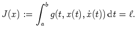 $ \mbox{$\displaystyle
J(x):=\int_a^b g(t,x(t),\dot x(t))\,\text{d}t=\ell.
$}$