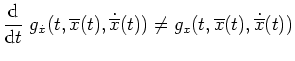 $ \mbox{$\displaystyle
\frac{\text d}{\text d t} \; g_{\dot x}(t,\overline x(t),\dot{\overline x}(t))
\neq
g_x(t,\overline x(t),\dot{\overline x}(t))
$}$