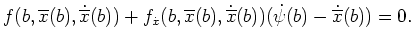 $ \mbox{$\displaystyle
f(b,\overline x(b),\dot{\overline x}(b)) + f_{\dot x}(...
...e x(b),\dot{\overline x}(b)) (\dot \psi(b) -
\dot{\overline x}(b)) = 0.
$}$