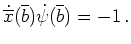 $ \mbox{$\displaystyle
\dot{\overline x}(\overline b)\dot\psi(\overline b)=-1\,.
$}$