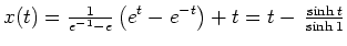 $ \mbox{$\displaystyle
x(t) = \tfrac{1}{e^{-1}-e} \left(e^t - e^{-t}\right) +t
= t - \, \tfrac{\sinh t}{\sinh 1}
$}$
