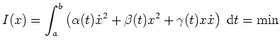 $ \mbox{$\displaystyle
I(x) = \int_a^b \left( \alpha(t) \dot x^2 + \beta(t) x^2 + \gamma(t) x \dot x \right) \; \text{d}t = \min
$}$