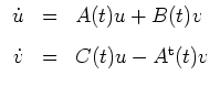 $ \mbox{$\displaystyle
\begin{array}{rcl}
\dot u&=& A(t)u+B(t)v\vspace{3mm}\\
\dot v&=& C(t)u-A^\text{t}(t)v
\end{array}
$}$
