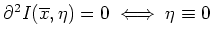 $ \mbox{$\partial^2 I(\overline x,\eta)=0\iff \eta\equiv 0\,$}$
