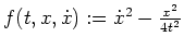 $ \mbox{$f(t,x,\dot x):=\dot x^2-\frac{x^2}{4t^2}$}$