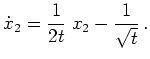 $ \mbox{$\displaystyle
\dot x_2 = \frac{1}{2t}\; x_2 - \frac{1}{\sqrt t}\,.
$}$