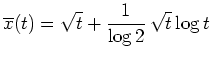 $ \mbox{$\displaystyle
\overline x(t) = \sqrt t + \frac{1}{\log 2} \, \sqrt t \log t
$}$