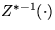 $Z^{*-1}(\cdot)$