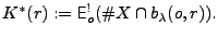 $ K^*(r):={\mathsf{E}^!_o}(\char93  X\cap b_\lambda(o,r)).$