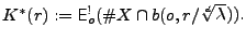 $ K^*(r):={\mathsf{E}^!_o}(\char93  X\cap b(o,r/\sqrt[d]{\lambda})).$