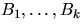 $B_1,\ldots,
B_k$