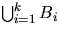 $\bigcup_{i=1}^k B_i$