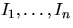 $I_1,\ldots,I_n$