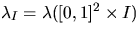 $\lambda_I = \lambda ([0,1]^2 \times I)$