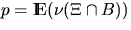 $p = \Exp (\nu (\Xi \cap B))$