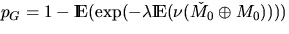 $p_G = 1 - \Exp (\exp(-\lambda \Exp(\nu(\check{M}_0 \oplus M_0))))$
