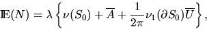 \begin{displaymath}
\Exp (N) = \lambda \left\{
\nu (S_0) + \oA + \frac{1}{2\pi} \nu_1 (\partial S_0) \oU \right\},\end{displaymath}