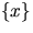 $\{x\}$