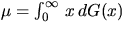 $\mu = \int_0^{\infty} \, x \, dG(x)$