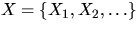 $X=\{X_1,X_2,\ldots\}$