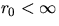 $r_0< \infty$