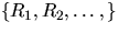 $\{R_1,R_2,\ldots,\}$