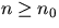 $n \geq n_0$