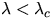 $\lambda < \lambda_c$