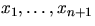 $x_1,\ldots,x_{n+1}$
