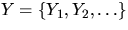 $Y=\{Y_1,Y_2,\ldots\}$