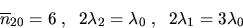 \begin{displaymath}
\overline{n}_{20} = 6 \; , \; \;
2 \lambda_2 = \lambda_0 \; , \; \;
2 \lambda_1 = 3 \lambda_0\end{displaymath}