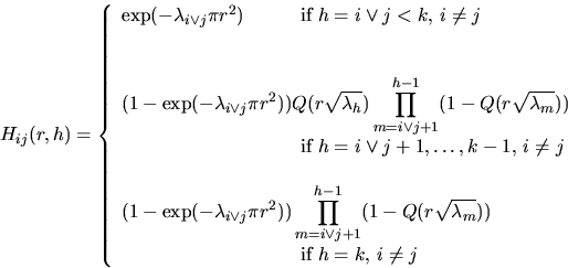 \begin{displaymath}
H_{ij}(r,h) = \left\{
\begin{array}
{ll}
\exp (-\lambda_{i\v...
...\lambda_m}))}\\ & \mbox{if } h=k, \, i \neq j\end{array}\right.\end{displaymath}
