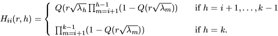 \begin{displaymath}
H_{ii}(r,h)= \left\{
\begin{array}
{ll}
Q(r \sqrt{\lambda_h}...
...} (1-Q(r \sqrt{\lambda_m})) & \mbox{if } h=k.\end{array}\right.\end{displaymath}