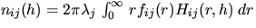 $n_{ij}(h) = 2 \pi \lambda_j \, \int_0^{\infty} \, r f_{ij}(r)
H_{ij}(r,h)\;dr$